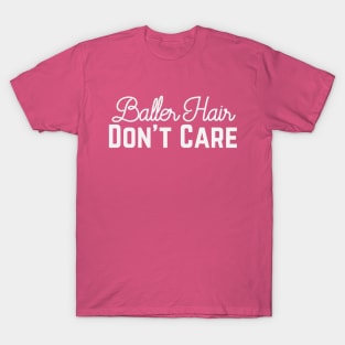 Baller Hair - Don't Care T-Shirt